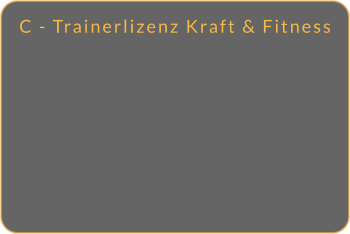 C - Trainerlizenz Kraft & Fitness
